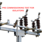 PRE COMMISSIONING TEST ISOLATORS